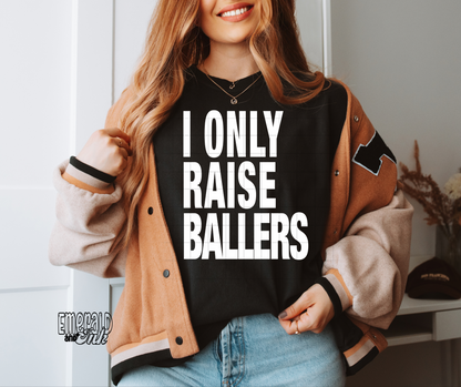 I only raise ballers - DTF Transfer*TAT 7 biz days
