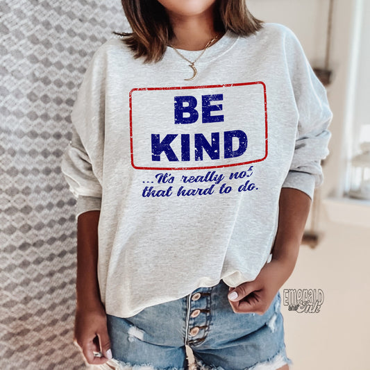 Be Kind its really not that hard to do - DTF Transfer