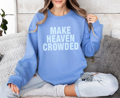 Make Heaven Crowded - DTF Transfer*TAT 7 biz days